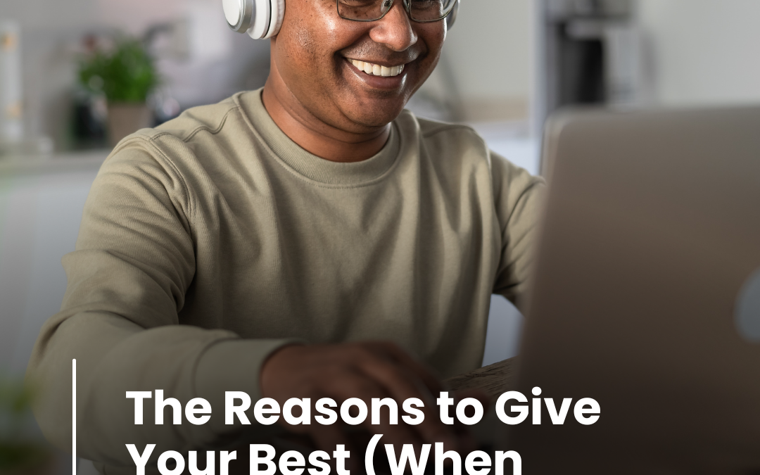 The Reasons to Give Your Best (When Others Are Not)